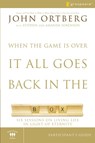 When the Game Is Over, It All Goes Back in the Box Bible Study Participant's Guide - John Ortberg - 9780310282464