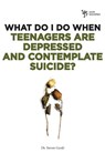 What Do I Do When Teenagers are Depressed and Contemplate Suicide? - Steven Gerali - 9780310291961
