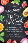 We Laugh, We Cry, We Cook - Becky Johnson ; Rachel Randolph - 9780310330844
