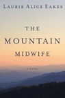 The Mountain Midwife - Laurie Alice Eakes - 9780310333463