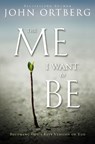 The Me I Want to Be - John Ortberg - 9780310340560