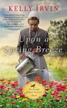 Upon a Spring Breeze - Kelly Irvin - 9780310359975