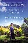 Seasons of an Amish Garden - Amy Clipston - 9780310360360