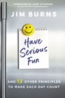 Have Serious Fun - Jim Burns, Ph.D - 9780310362609
