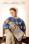 Amish Midwives - Amy Clipston ; Shelley Shepard Gray ; Kelly Long - 9780310363224