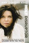 Holy Disruptor - Amy Duggar King - 9780310369950