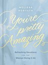 You're Pretty Amazing - Melissa Horvath - 9780310469469
