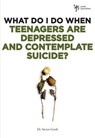 What Do I Do When Teenagers are Depressed and Contemplate Suicide? - Steven Gerali - 9780310600008