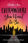 Everywhere You Want to Be - Christina June - 9780310763338