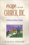 Escape from Church, Inc. - E. Glenn Wagner - 9780310861836