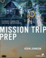 Mission Trip Prep Kit Leader's Guide - Kevin Johnson - 9780310863021