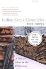 Indian Creek Chronicles - Pete Fromm - 9780312422721