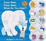 Polar Bear, Polar Bear, What Do You Hear? Sound Book (Brown Bear and Friends) - Jr. Bill Martin - 9780312513467