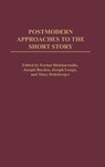 Postmodern Approaches to the Short Story - Farhat Iftekharrudin ; Joseph Boyden ; Joseph Longo ; Mary Rohrberger - 9780313323744