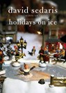 Holidays on Ice - David Sedaris - 9780316078917