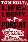 Life, Liberty, and the Pursuit of Sausages - Tom Holt - 9780316080026