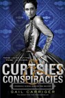 CURTSIES & CONSPIRACIES - Gail Carriger - 9780316190206