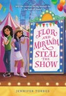 Flor and Miranda Steal the Show - Jennifer Torres - 9780316306911