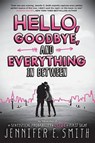 Hello, Goodbye, and Everything in Between - SMITH,  Jennifer E. - 9780316334426