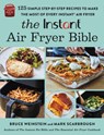 The Instant® Air Fryer Bible - Bruce Weinstein ; Mark Scarbrough - 9780316414951