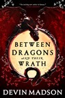 Between Dragons and Their Wrath - Devin Madson - 9780316417983