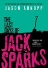 The Last Days of Jack Sparks - Jason Arnopp - 9780316433037