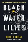 BLACK WATER LILIES - BUSSI,  Michel - 9780316504997