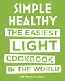 Simple Healthy: The Easiest Light Cookbook in the World - Jean-Francois Mallet - 9780316510257