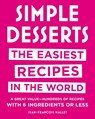 Simple Desserts: The Easiest Recipes in the World - Jean-Francois Mallet - 9780316518512