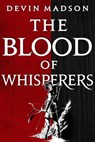The Blood of Whisperers - Devin Madson - 9780316536868