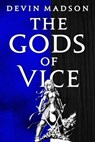 The Gods of Vice - Devin Madson - 9780316536875