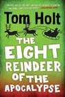 The Eight Reindeer of the Apocalypse - Tom Holt - 9780316566964