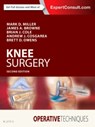 Operative Techniques: Knee Surgery - MARK D. (S. WARD CASSCELLS PROFESSOR,  Division of Sports Medicine, Department of Orthopaedic Surgery, University of Virginia; Team Physician Emeritus, James Madison University Founder, Miller Review Course President, AOSSM) Miller ; Brian J. (Professor in the Department of Orthopedics with a conjoi - 9780323462921