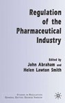 Regulation of the Pharmaceutical Industry - ABRAHAM,  J. ; Smith, H. Lawton ; Lawton Smith, Helen - 9780333790441