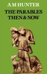 The Parables Then & Now - A M Hunter - 9780334012139