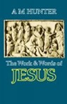 The Work and Words of Jesus - A. M. Hunter - 9780334018063