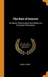The Rate of Interest - FISHER,  Irving - 9780341812906