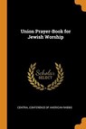 Union Prayer-Book for Jewish Worship - CENTRAL CONFERENCE O - 9780342107384