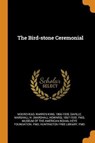 The Bird-Stone Ceremonial - MOOREHEAD,  Warren King ; Saville, Marshall H 1867-1935 Fmo - 9780342642717
