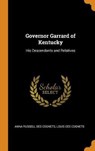 Governor Garrard of Kentucky - DES COGNETS,  Anna Russell ; Des Cognets, Louis - 9780343006396