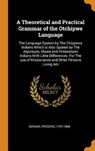 A Theoretical and Practical Grammar of the Otchipwe Language - BARAGA,  Frederic - 9780344866364