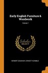 Early English Furniture & Woodwork; Volume 1 - CESCINSKY,  Herbert ; Gribble, Ernest R - 9780344874970