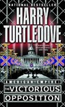 Victorious Opposition (American Empire, Book Three) - Harry Turtledove - 9780345444240