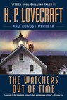 The Watchers Out of Time - H. P. Lovecraft ; August Derleth - 9780345485717