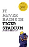 It Never Rains in Tiger Stadium - John Ed Bradley - 9780345517609