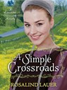 A Simple Crossroads: A Lancaster Crossroads Novella - Rosalind Lauer - 9780345542434