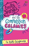 Emily Sparkes and the Competition Calamity - Ruth Fitzgerald - 9780349001852