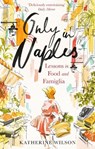 Only in Naples - Katherine Wilson - 9780349006321