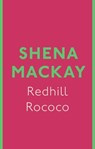 Redhill Rococo - Shena Mackay - 9780349007182