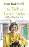 The Tick of Two Clocks - Joan Bakewell - 9780349013923